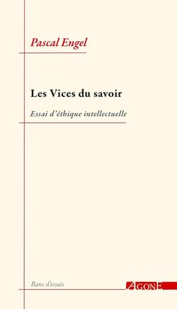 Les vices du savoir - essai d'éthique intellectuelle
