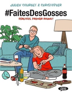#faitesdesgosses Tome 1 : père/fils, premier round !