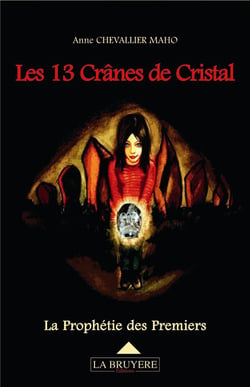 Les 13 crânes de cristal - la prophétie des premiers