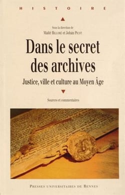 Dans le secret des archives - justice, ville et culture au Moyen Age