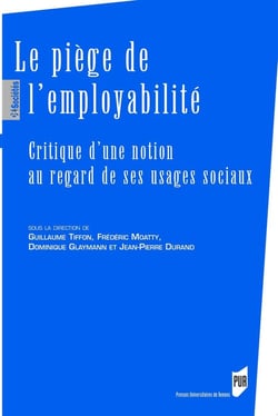 Le piège de l'employabilité - critique d'une notion au regard de ses usages sociaux (édition 2017)