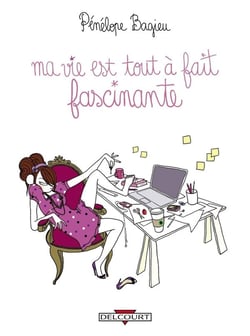 Ma vie est tout-à-fait fascinante