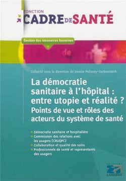 La democratie sanitaire a l'hopital: entre utopie et realite - points de vue et roles des acteurs du