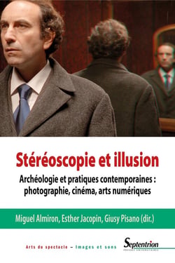 Stéréoscopie et illusion - archéologie et pratiques contemporaines : photographie, cinéma, arts numériques