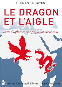 Le dragon et l'aigle - lutte d'influence en Afrique subsaharienne