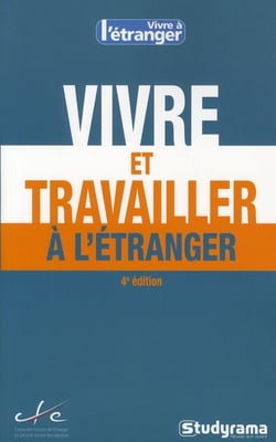Vivre et travailler à l'étranger (4e édition)