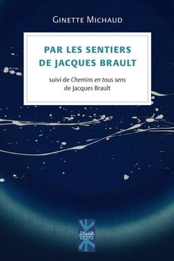 Par les sentiers de Jacques Brault - Chemins en tous sens de Jacques Brault