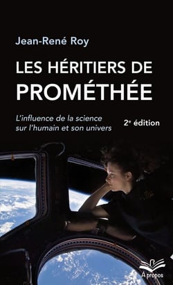 Les héritiers de Prométhée - l'influence de la science sur l'humain et son univers (2e édition)