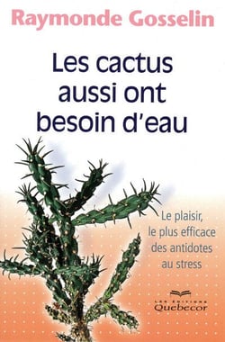 Les cactus aussi ont besoin d'eau - le plaisir, le plus efficace des antidotes au stress