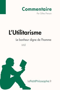 L'utilitarisme de Mill - le bonheur digne de l'homme