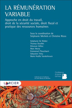 La rémunération variable - approche en droit du travail, droit de la sécurité sociale, droit fiscal et pratique des ressources humaines