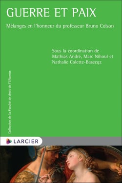 Guerre et paix : mélanges en l'honneur du professeur Bruno Colson