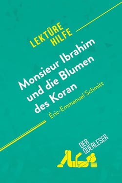 Monsieur Ibrahim und die Blumen des Koran von Éric-Emmanuel Schmitt (Lektürehilfe) : Detaillierte Zusammenfassung, Personenanalyse und Interpretation