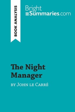 The Night Manager by John le Carré (Book Analysis) : Detailed Summary, Analysis and Reading Guide