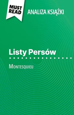 Listy Persów ksiazka Montesquieu (Analiza ksiazki) : Pelna analiza i szczególowe podsumowanie pracy