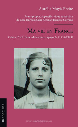 Ma vie en France : CAHIER D'EXIL D'UNE ADOLESCENTE ESPAGNOLE (1939-1943)