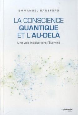 La conscience quantique et l'au-delà - une voie inédite vers l'Eternité