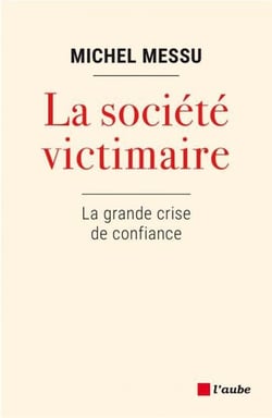 La société victimaire - la grande crise de confiance