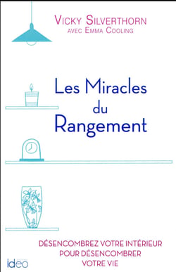 Les miracles du rangement - désencombrez votre intérieur pour désencombrer votre vie