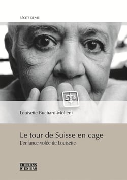 Le tour de suisse en cage - l'enfance volée de louisette