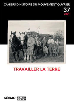 Cahiers d'histoire du mouvement ouvrier n.37 - travailler la terre