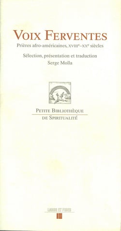 Voix ferventes: prières afro-américaines, XVIIIe-XXe siècles : Sélection, présentation et traduction de Serge Molla