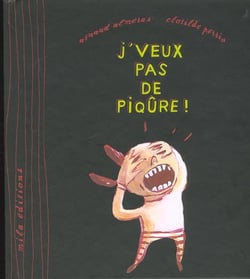 J'veux pas de piqure !
