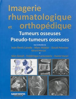 Imagerie rhumatologique et orthopédique Tome 4 : tumeurs et pseudo-tumeurs osseuses