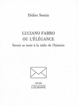 Luciano Fabro ou l'Elegance : Savoir Se Tenir a la Table de l'Histoire