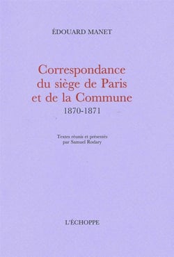 Correspondance du Siege de Paris et de la Commune... : Textes Reunis par Samuel Rodary