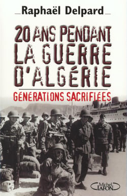 20 ans pendant la guere d'Algérie - Générations sacrifiées