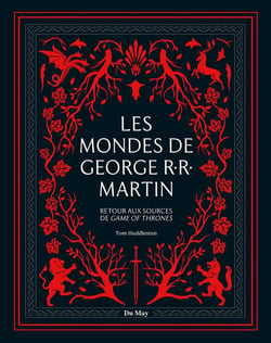 Les mondes de George R.R. Martin : Retour aux sources de Game of thrones