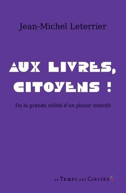 Aux livres, citoyens ! de la grande utilité d'un plaisir interdit