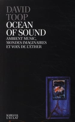 Ocean of sound - ambient music, mondes imaginaires et voix de l'éther