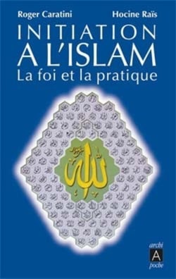 Initiation à l'islam - la foi et la pratique