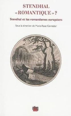 Stendhal "romantique" ? Stendhal et les romantismes européens