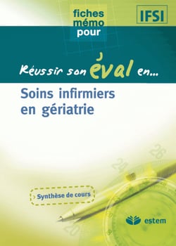 Fiches mémo pour réussir son éval en... : Soins infirmiers en gériatrie
