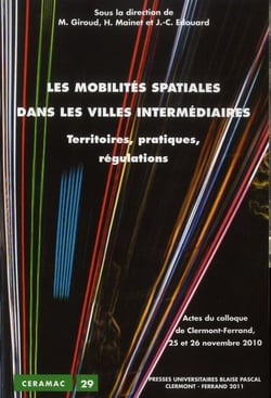 Les Mobilités spatiales dans les villes intermédiaires : Territoires, pratiques, régulations