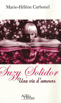 Suzy solidor, une vie d'amours