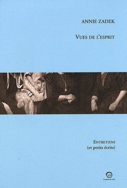 Vues de l'esprit - entretiens et petits écrits