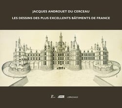 Jacques Androuet du Cerceau - les dessins des plus excellents bâtiments de France