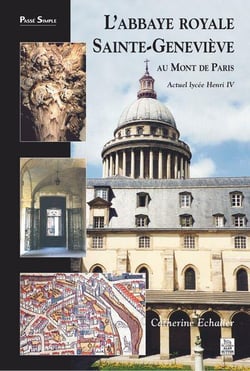L'abbaye royale Sainte-Geneviève au Mont de Paris - actuel lycée Henri iv