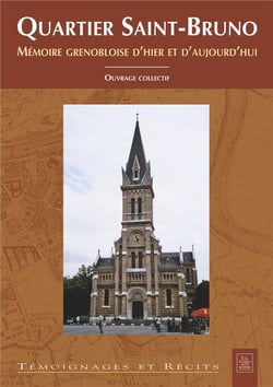 Quartier saint-bruno - mémoire grenobloise d'hier et d'aujourd'hui