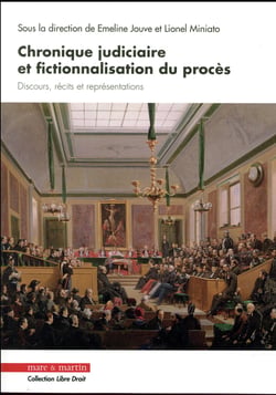Chronique judiciaire et fictionnalisation du procès - discours, récits et représentations