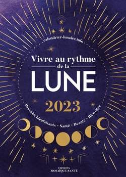 Vivre au rythme de la lune : pouvoirs bienfaisants, santé, beauté, bien-être (édition 2023)