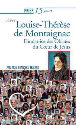 Prier 15 jours avec... Tome 190 : Louise-Thérèse de Montaignac - fondatrice des Oblates du Coeur de Jésus
