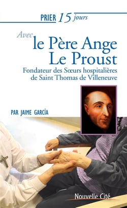 Prier 15 jours avec... Tome 192 : Ange Le Proust