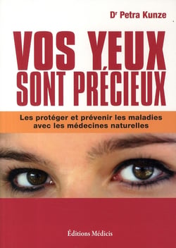 Vos yeux sont précieux - les protéger et prévenir les maladies avec les médecines naturelles