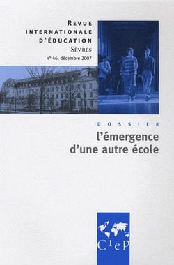 Revue internationale d'éducation de Sèvres n.46 : décembre 2007 - l'émergence d'une autre école
