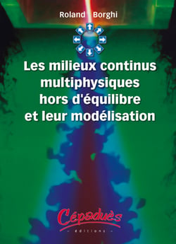 Les milieux continus multiphysiques hors d?équilibre et leur modélisation